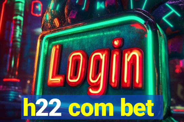 h22 com bet